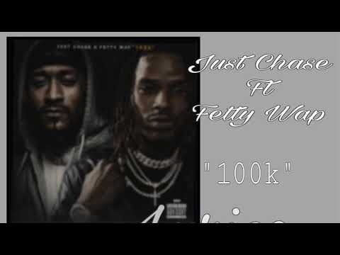 Just Chase ft Fetty Wap 100k Lyrics