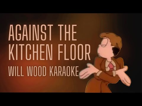 Against the Kitchen Floor (KARAOKE INSTRUMENTAL in the Style of WILL WOOD)