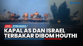 Gosong! 2 Kapal AS & Israel Terbakar Dibom Houthi hingga Hamas Hujani Roket Api 'Neraka' ke Zionis