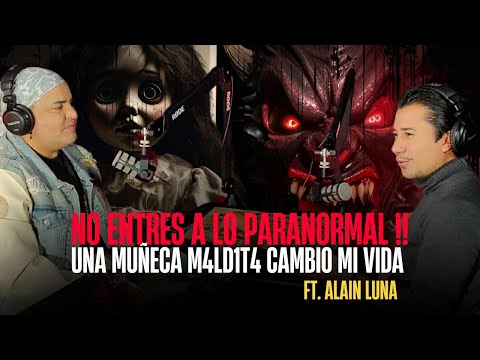 I ALMOST LOST MY LIFE FOR A DOLL M4LD1T4 EP. 1 FT. ALAIN LUNA @ElGritoDelaLlorona