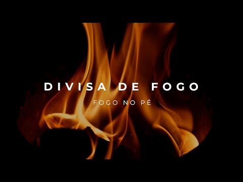 Fogo no Pé - Divisa de Fogo (Música Com Letra) | Águas Purificadas