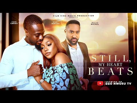 STILL, MY HEART BEATS | Latest 2026 Nigeria Movie Starring Ego Nwosu, Majid Michel, Yemi Cregx.