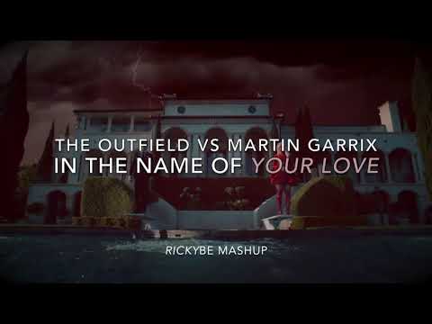 The Outfield VS Martin Garrix - In The Name Of Your Love [rickyBE Mashup]