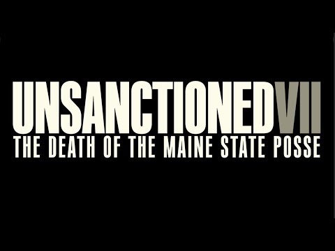 UNSANCTIONED VII: The Death Of The Maine State Posse