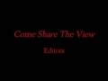 Come Share The View - Editors 