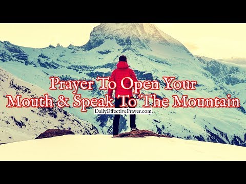 Prayer To Open Your Mouth and Speak to The Mountain That Stands In Your Way Video