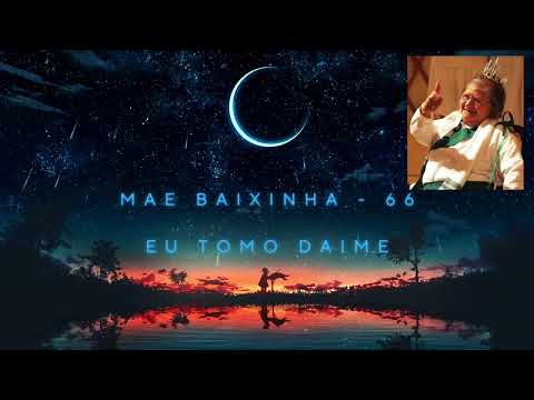 Santo Daime - Eu tomo Daime (Mãe baixinha - 66)