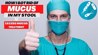 Mucus In Stool – Why You Get It and How To Cure Excess Mucus
