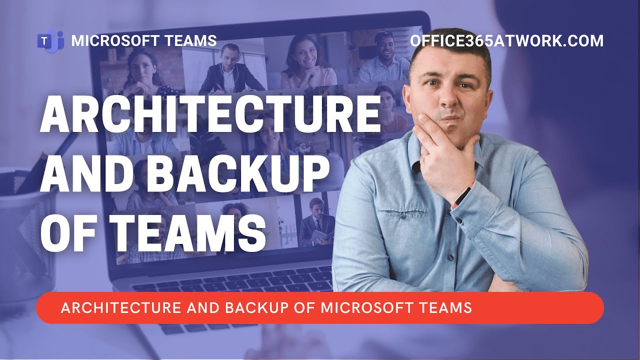 Microsoft Teams data architecture and backup