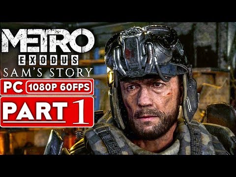 METRO EXODUS Sam's Story Gameplay Walkthrough Part 1 [1080p HD 60FPS PC] - No Commentary