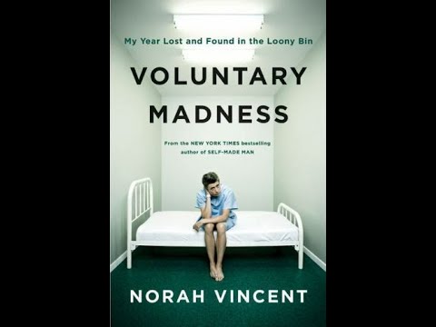 "Voluntary Madness: My Year Lost and Found in the Loony Bin" By Norah Vincent
