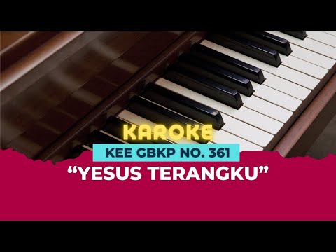 KEE GBKP NO. 361 "YESUS TERANGKU" | KAROKE