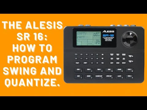 The Alesis SR 16 Drum Machine : How To Program Quantize and Swing