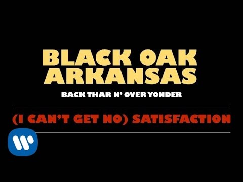 Black Oak Arkansas - (I Can't Get No) Satisfaction [Official Audio]