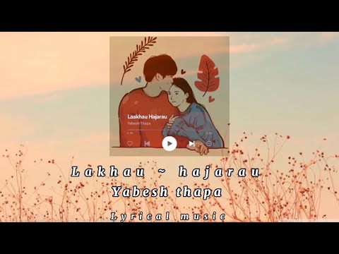 Yabesh Thapa - Laakhau Hajarau (lyrical music)