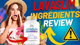 Avantages et Ingrédients de LavaSlim! ??