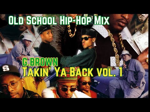 Throwback 80's 90's Hip Hop Mix! G.Brown - Takin Ya Back vol. 1 Golden Era Hip Hop DJ Mixtape - 2001