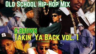 G.Brown - Takin Ya Back vol.  1 Classic Hip Hop Mix