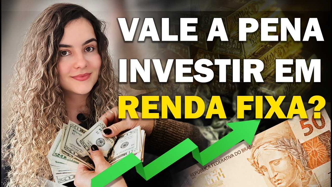 VALE A PENA INVESTIR EM RENDA FIXA?