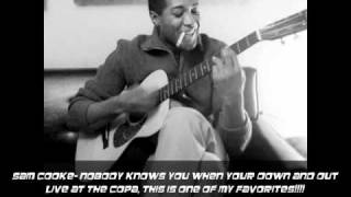 San Cooke- Nobody Knows You When Your Down and Out