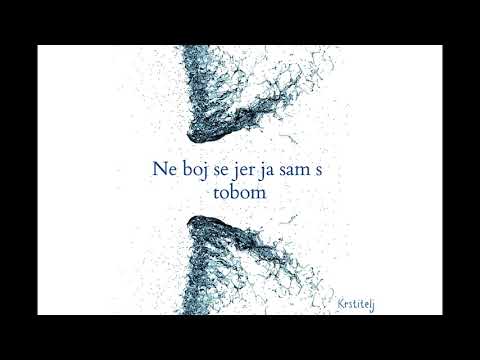 Krstitelj - Ne boj se jer ja sam s tobom (Iz 43,5)