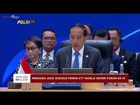 PRESISI UPDATE : PRESIDEN JOKO WIDODO PIMPIN KTT WORLD WATER FORUM KE-10 20/05/2024