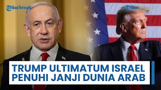 Trump 'Ultimatum' Israel & Pilih Penuhi Janji ke Negara-negara Arab: akan Hilangkan Semua Dukungan
