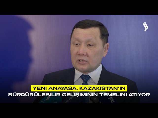 Yeni Anayasa, Kazakistan’ın sürdürülebilir gelişiminin temelini atıyor