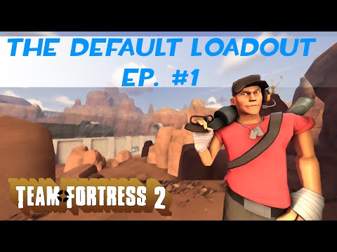 Team Fortress 2 - The Default Loadout - The Scout Ep.#1