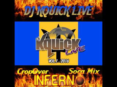 Cropover Inferno Soca Mix 2016 Vol 1 By DjKquickLive