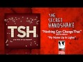 The Secret Handshake "Nothing Can Change That ...