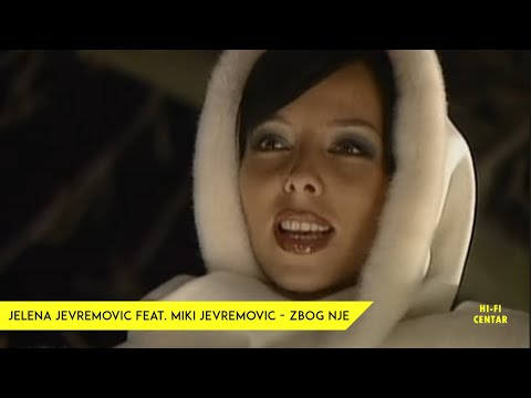 JELENA JEVREMOVIĆ Feat. MIKI JEVREMOVIĆ - Zbog nje  (Official Video)