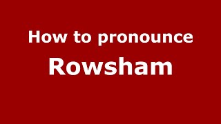 How to pronounce Rowsham