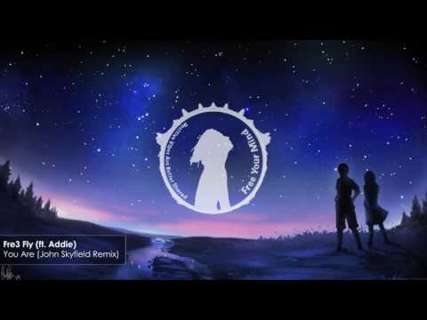 Fre3 Fly (ft. Addie) - You Are (John Skyfield Remix)