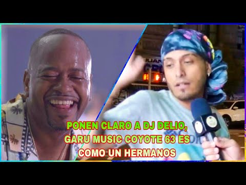 PONEN CLARO A DJ DELIO, '' GARU MUSIC '' COYOTE 63 ES COMO UN HERMANOS...