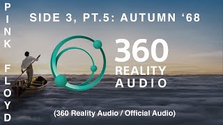 Pink Floyd - Side 3, Pt. 5: Autumn '68 (360 Reality Audio / Official Audio)