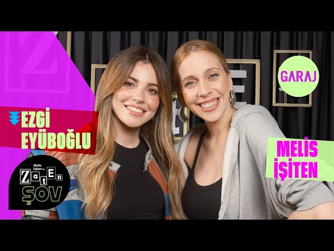 Ezgi Eyüboğlu | Melis İşiten ile Zaten Şov