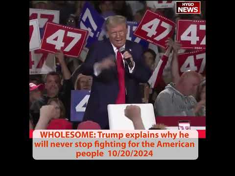 WHOLESOME: Trump explains why he will never stop fighting for American people