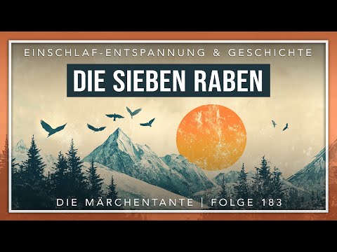 Die sieben Raben | schnell und entspannt einschlafen | DIE MÄRCHENTANTE | Meditation & Geschichte