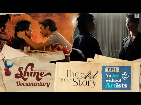 Shine Documentary | The Art of Our Story : Ep.1 No Art without Artists