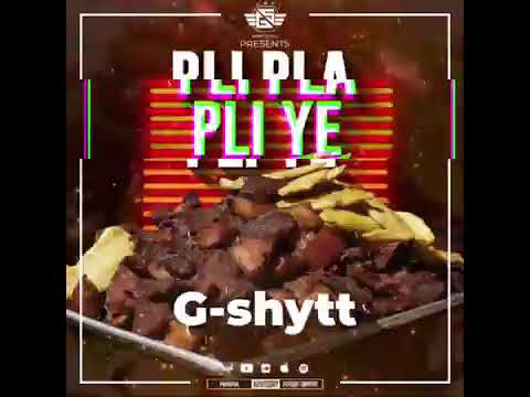 PLI PLA PLI YE / G-SHYTT  [ OFFICIEL  AUDIO ]