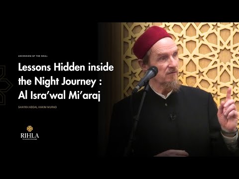 Isra and Mi'raj: Miracles That Strengthen the Soul - Shaykh Abdal Hakim mURAD