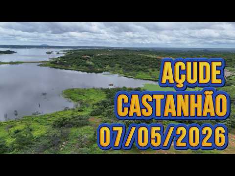 SENSACIONAL AÇUDE CASTANHÃO DADOS ATUALIZADOS HOJE 07/05/2026 JAGUARIBARA CEARÁ