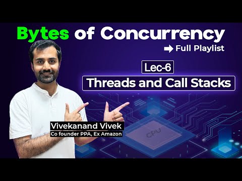 Threads and Call Stacks | Master Concurrency In-depth | Lec-6