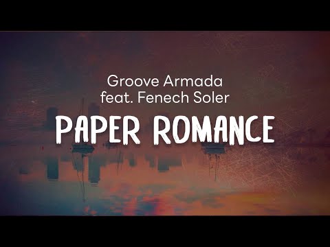 Groove Armada - Paper Romance feat Fenech Soler