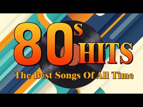 Nonstop 80s Greatest Hits Best Oldies Songs Of 1980s Greatest 80s Music Hits