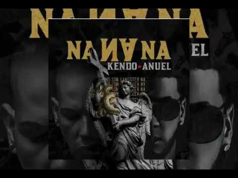Kendo Kaponi ft Anuel AA - Na Na Na