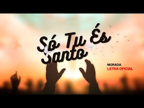 Só Tu És Santo - Morada - Letra Oficial | Álbum: Uma Coisa