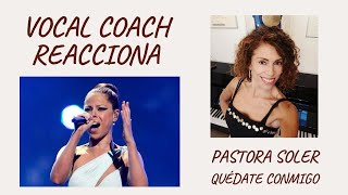 Vocal coach reacciona y analiza a Pastora Soler / Quédate conmigo  / Gemma Pedrós &quot;ÓPAL&quot;