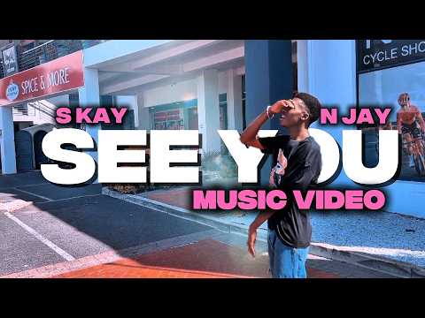 N Jay - SEE YOU ft S Kay (Official Music Video)